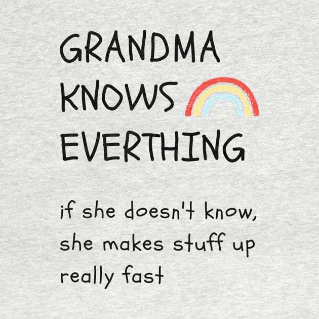 Grandma Knows Everything Tee, Grumpa | rainbow by BalmyBell